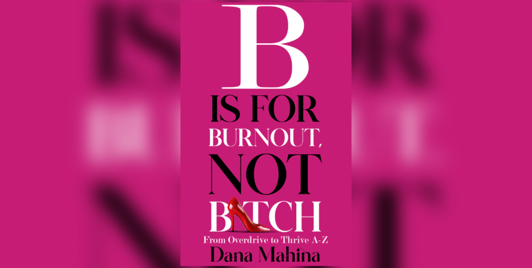 B Is For Burnout, Not B*tch” Is Dana Mahina's Unconventional Guide To ...