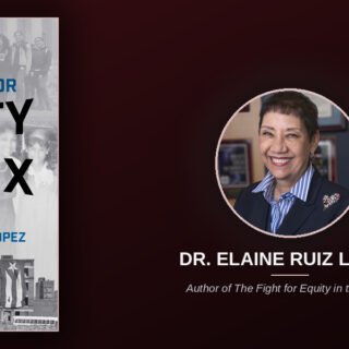 Dr. Elaine Ruíz López Has a Very Specific Definition of Educational Equity. It Has Nothing to Do With Equal Treatment.